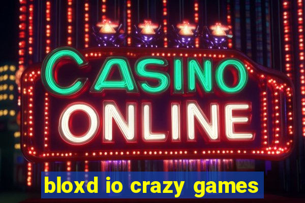 bloxd io crazy games